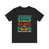 Anime Gift - Anime Video Games or Food Funny Gamer and Foodie Shirt