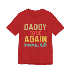 Daddy Gift - Daddy To Be Again Funny Pregnancy Announcement Shirt