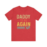 Daddy Gift - Daddy To Be Again Funny Pregnancy Announcement Shirt