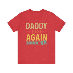 Daddy Gift - Daddy To Be Again Funny Pregnancy Announcement Shirt