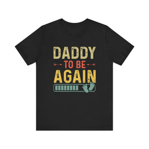 Daddy Gift - Daddy To Be Again Funny Pregnancy Announcement Shirt