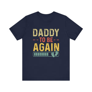 Daddy Gift - Daddy To Be Again Funny Pregnancy Announcement Shirt