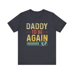 Daddy Gift - Daddy To Be Again Funny Pregnancy Announcement Shirt