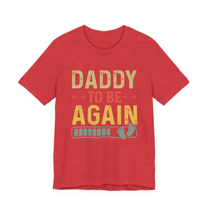 Daddy Gift - Daddy To Be Again Funny Pregnancy Announcement Shirt
