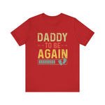 Daddy Gift - Daddy To Be Again Funny Pregnancy Announcement Shirt