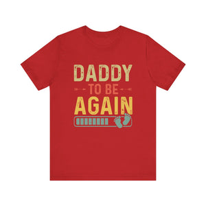 Daddy Gift - Daddy To Be Again Funny Pregnancy Announcement Shirt