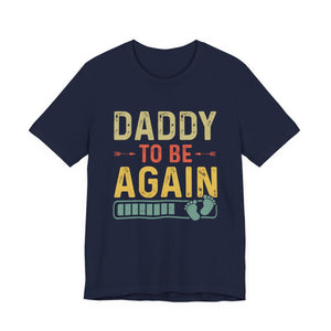 Daddy Gift - Daddy To Be Again Funny Pregnancy Announcement Shirt