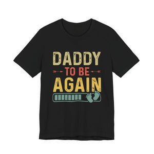 Daddy Gift - Daddy To Be Again Funny Pregnancy Announcement Shirt