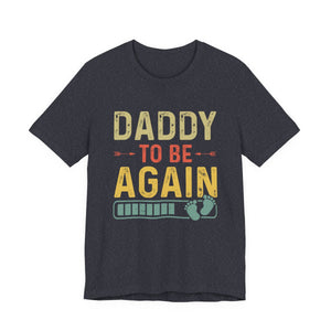 Daddy Gift - Daddy To Be Again Funny Pregnancy Announcement Shirt