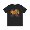 Frog Lover Gift - I Like Frogs and Maybe Like 3 People Funny Saying Shirt
