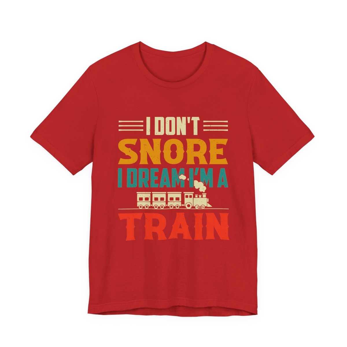 Train Lover Gift - I Don't Snore I Dream I'm a Train Funny Design